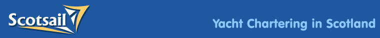 Bareboat Yacht Charter, Skippered Yacht Charter, Yacht Management and Yacht Deliveries from Scotsail, Largs Marina, Scotland, UK